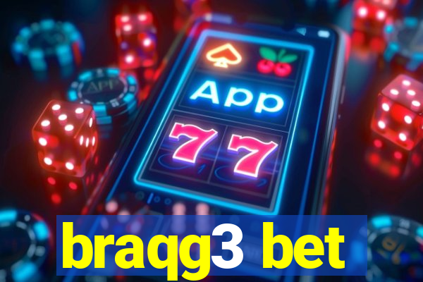 braqg3 bet